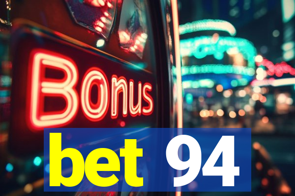 bet 94